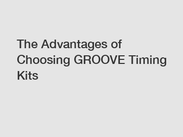 The Advantages of Choosing GROOVE Timing Kits