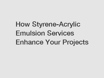 How Styrene-Acrylic Emulsion Services Enhance Your Projects