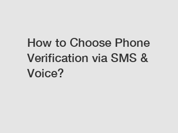 How to Choose Phone Verification via SMS & Voice?