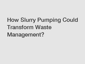 How Slurry Pumping Could Transform Waste Management?
