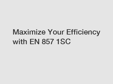 Maximize Your Efficiency with EN 857 1SC