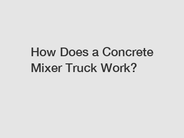 How Does a Concrete Mixer Truck Work?