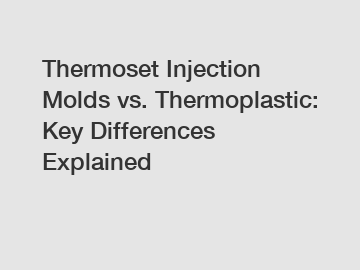 Thermoset Injection Molds vs. Thermoplastic: Key Differences Explained