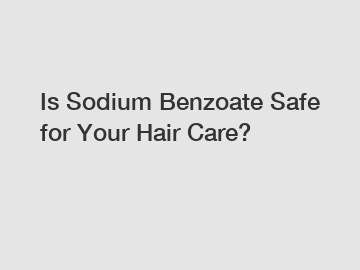 Is Sodium Benzoate Safe for Your Hair Care?