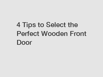 4 Tips to Select the Perfect Wooden Front Door