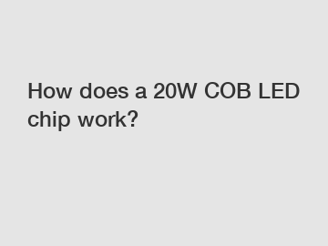 How does a 20W COB LED chip work?
