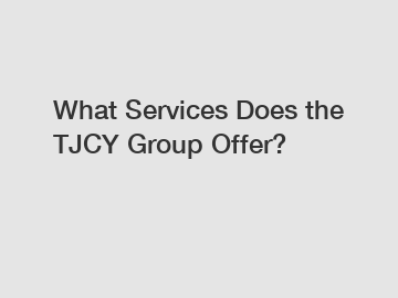 What Services Does the TJCY Group Offer?