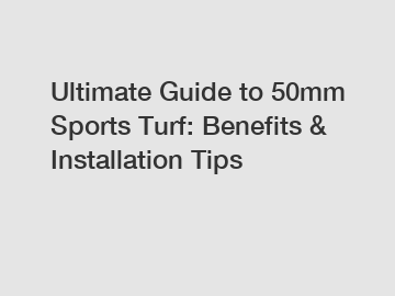 Ultimate Guide to 50mm Sports Turf: Benefits & Installation Tips