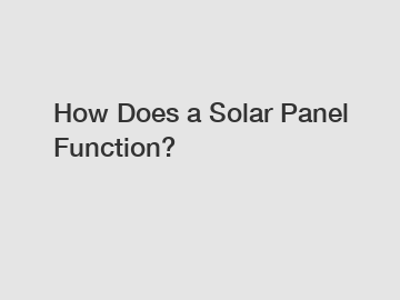 How Does a Solar Panel Function?