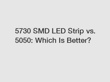 5730 SMD LED Strip vs. 5050: Which Is Better?