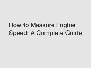 How to Measure Engine Speed: A Complete Guide