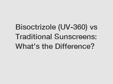 Bisoctrizole (UV-360) vs Traditional Sunscreens: What&rsquo;s the Difference?