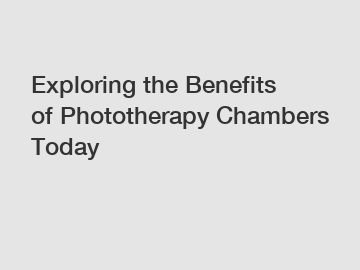 Exploring the Benefits of Phototherapy Chambers Today