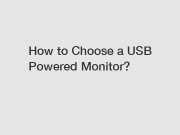 How to Choose a USB Powered Monitor?