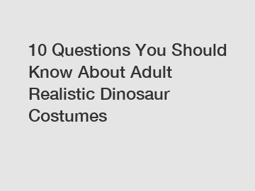 10 Questions You Should Know About Adult Realistic Dinosaur Costumes