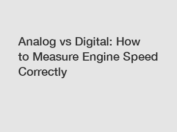 Analog vs Digital: How to Measure Engine Speed Correctly