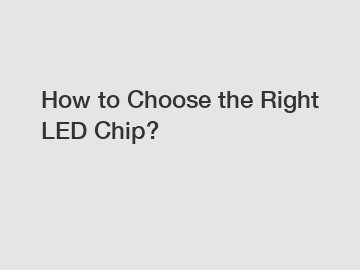 How to Choose the Right LED Chip?