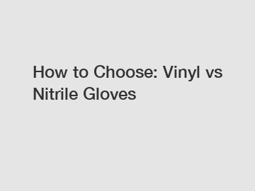 How to Choose: Vinyl vs Nitrile Gloves