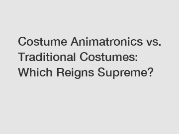 Costume Animatronics vs. Traditional Costumes: Which Reigns Supreme?