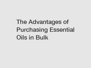 The Advantages of Purchasing Essential Oils in Bulk