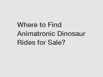 Where to Find Animatronic Dinosaur Rides for Sale?