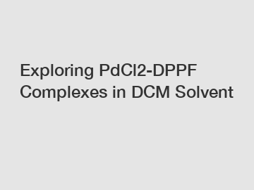Exploring PdCl2-DPPF Complexes in DCM Solvent