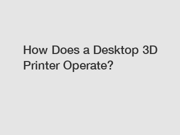 How Does a Desktop 3D Printer Operate?