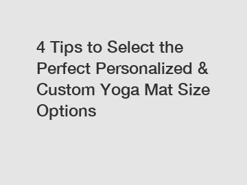 4 Tips to Select the Perfect Personalized & Custom Yoga Mat Size Options