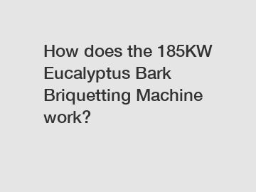 How does the 185KW Eucalyptus Bark Briquetting Machine work?