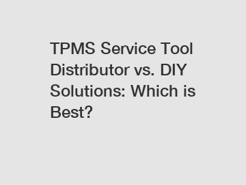 TPMS Service Tool Distributor vs. DIY Solutions: Which is Best?