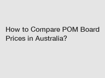 How to Compare POM Board Prices in Australia?