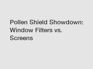 Pollen Shield Showdown: Window Filters vs. Screens