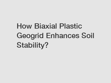 How Biaxial Plastic Geogrid Enhances Soil Stability?