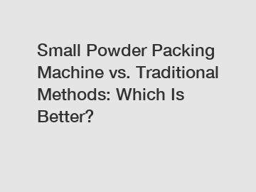 Small Powder Packing Machine vs. Traditional Methods: Which Is Better?