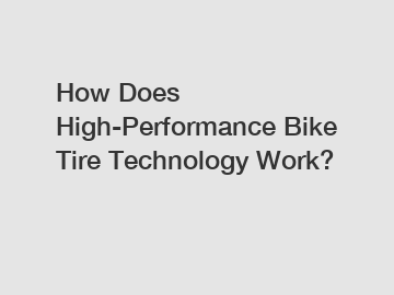 How Does High-Performance Bike Tire Technology Work?