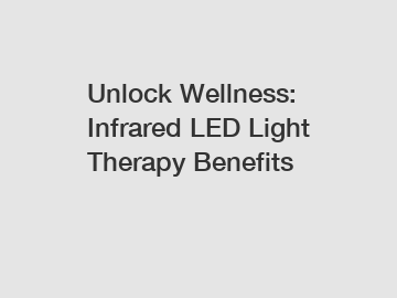 Unlock Wellness: Infrared LED Light Therapy Benefits