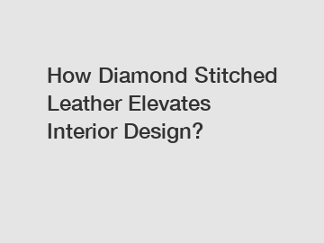 How Diamond Stitched Leather Elevates Interior Design?