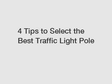 4 Tips to Select the Best Traffic Light Pole