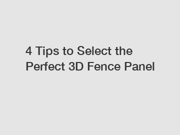 4 Tips to Select the Perfect 3D Fence Panel