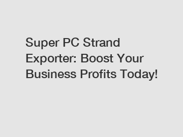 Super PC Strand Exporter: Boost Your Business Profits Today!