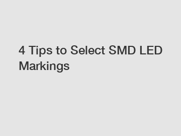 4 Tips to Select SMD LED Markings