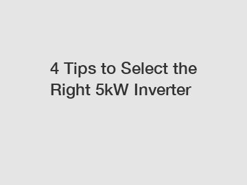 4 Tips to Select the Right 5kW Inverter