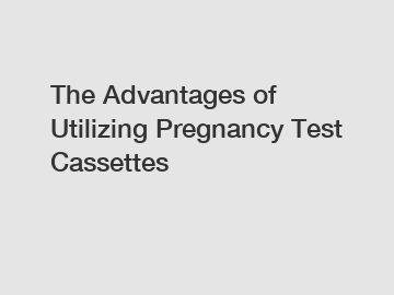 The Advantages of Utilizing Pregnancy Test Cassettes