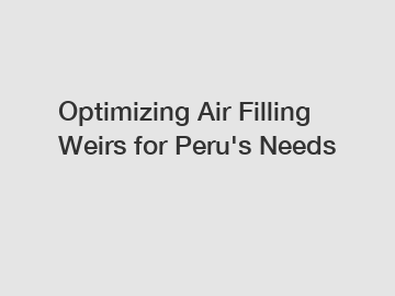 Optimizing Air Filling Weirs for Peru's Needs