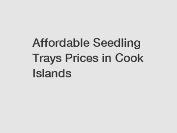 Affordable Seedling Trays Prices in Cook Islands