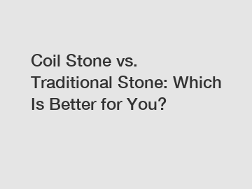 Coil Stone vs. Traditional Stone: Which Is Better for You?