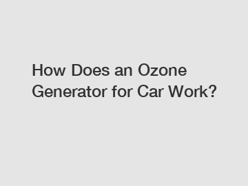 How Does an Ozone Generator for Car Work?