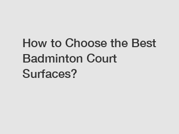 How to Choose the Best Badminton Court Surfaces?