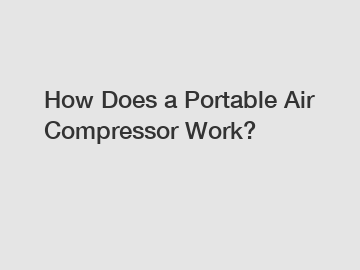 How Does a Portable Air Compressor Work?