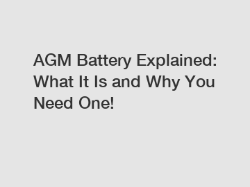 AGM Battery Explained: What It Is and Why You Need One!